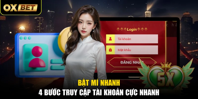 Bật mí nhanh 4 bước truy cập tài khoản cực nhanh