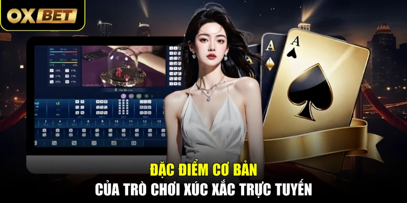 Đặc điểm cơ bản của trò chơi xúc xắc trực tuyến 
