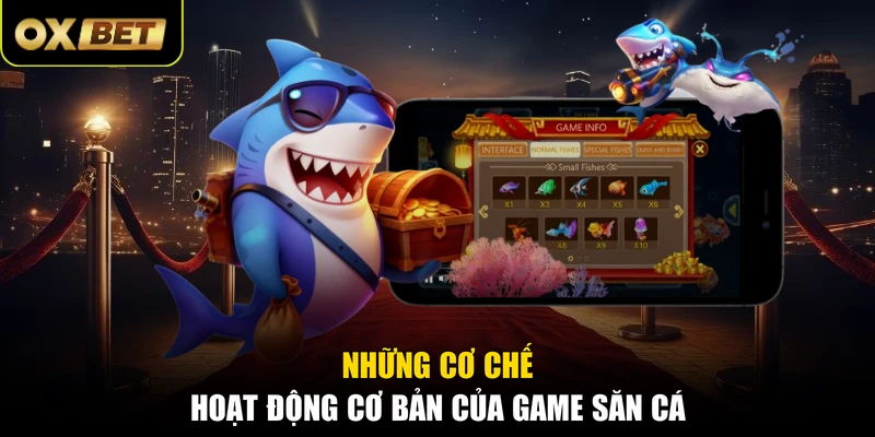 Những cơ chế hoạt động cơ bản của game săn cá