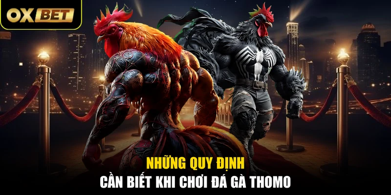 Những quy định cần biết khi chơi đá gà Thomo