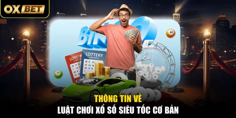 Thông tin về luật chơi xổ số siêu tốc cơ bản