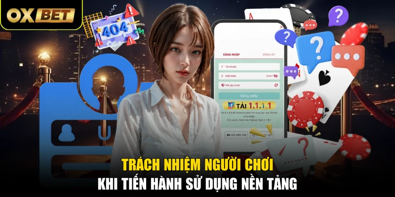 Trách nhiệm người chơi khi tiến hành sử dụng nền tảng
